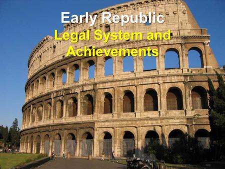 Early Republic Legal System and Achievements. City on Seven Hills Latin's Settled along the Tiber River.