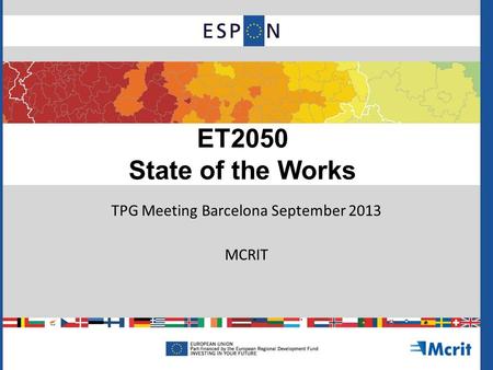 ET2050 State of the Works TPG Meeting Barcelona September 2013 MCRIT.