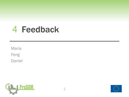1 Maria Feng Daniel Feedback 4. This project has received funding from the European Union’s Horizon 2020 research and innovation programme under grant.