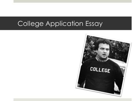 College Application Essay. College Application Essay What is it?  Application includes:  Transcript  Grades, ACT/SAT scores, classes taken, etc. 