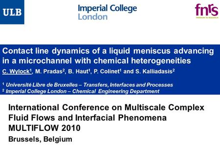Contact line dynamics of a liquid meniscus advancing in a microchannel with chemical heterogeneities C. Wylock1, M. Pradas2, B. Haut1, P. Colinet1 and.