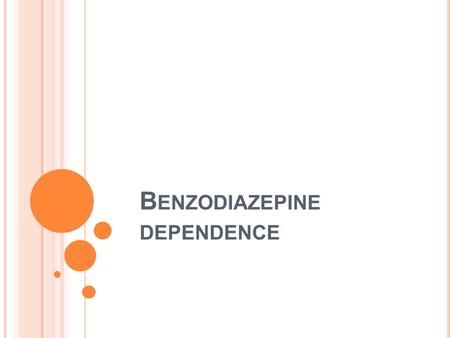 B ENZODIAZEPINE DEPENDENCE. WHO - ICD 10 C RITERIA FOR S UBSTANCE D EPENDENCE A definite diagnosis of dependence syndrome should usually be made only.