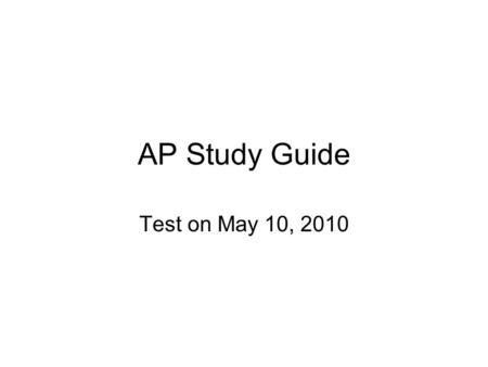 AP Study Guide Test on May 10, 2010. Outline of the AP Biology Exam: 100 multiple choice in 80 minutes= 60% of test 4 Free Response Essay Questions in.