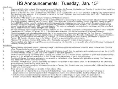 HS Announcements: Tuesday, Jan. 15 th High School 1.Attention all high school students. First semester exams will take place this Tuesday, Wednesday, and.
