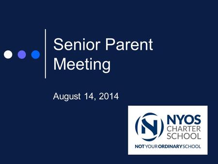 Senior Parent Meeting August 14, 2014. Introduction Bethany Watts – Academic Advisor 11 years at NYOS Charter School.