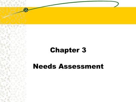 Chapter 3 Needs Assessment.