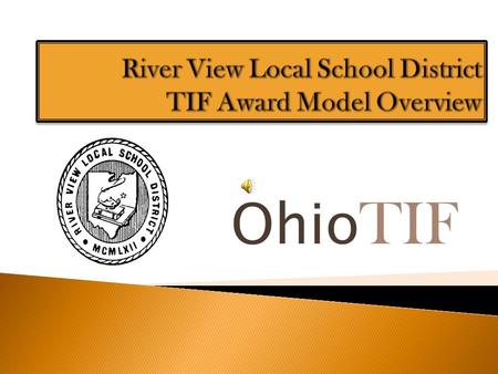 Ohio TIF A collaboration of 24 Ohio districts, ODE and Battelle for Kids Five-year grant from the U.S. Department of Education.