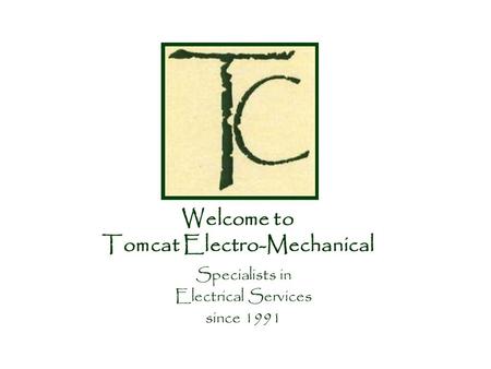 Welcome to Tomcat Electro-Mechanical Specialists in Electrical Services since 1991.