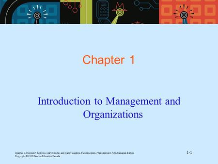 Chapter 1, Stephen P. Robbins, Mary Coulter, and Nancy Langton, Fundamentals of Management, Fifth Canadian Edition 1-1 Copyright © 2008 Pearson Education.