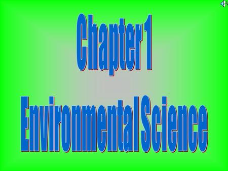 Environmental science is The study of how humans Interact with the environment.
