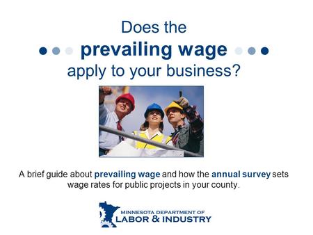 Does the prevailing wage apply to your business? A brief guide about prevailing wage and how the annual survey sets wage rates for public projects in your.