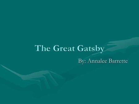 By: Annalee Barrette. Characters: Nick Carraway- narrator, Mr. Jay Gasby, Nick’s second cousin- Daisy Buchanan, her husband-Tom Buchanan and Jordan Baker.Characters: