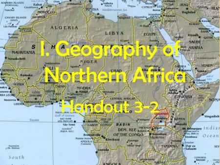 I. Geography of Northern Africa Handout 3-2. A.Vocabulary 1. Savanna-___________________________________ 2. Delta-______________________________________.