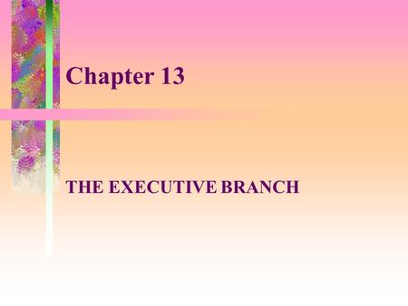 Chapter 13 THE EXECUTIVE BRANCH. The Federal Bureaucracy Under Siege The opening vignette in Chapter 13 describes the terrorist bombing of the Federal.