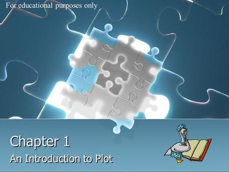 Chapter 1 An Introduction to Plot For educational purposes only.