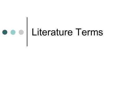Literature Terms. Characterization Characterization- How the author creates people for a story. Direct Characterization-A writer can reveal a character’s.