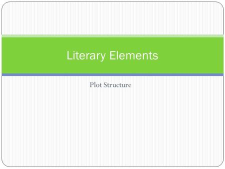 Literary Elements Plot Structure.