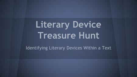 Literary Device Treasure Hunt Identifying Literary Devices Within a Text.