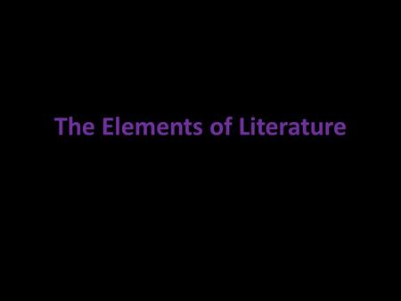 The Elements of Literature. Theme Theme – The idea or point of a story Character – Protagonist – Major character – Minor character.