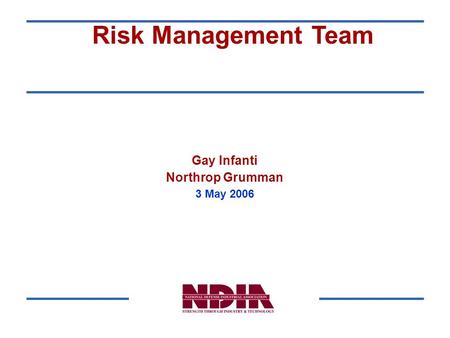 Internal Information Services Risk Management Team Gay Infanti Northrop Grumman 3 May 2006.