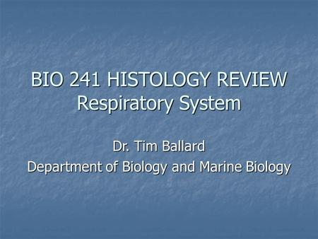 BIO 241 HISTOLOGY REVIEW Respiratory System
