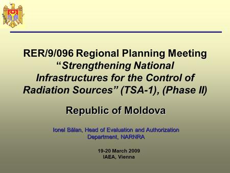 RER/9/096 Regional Planning Meeting “Strengthening National Infrastructures for the Control of Radiation Sources” (TSA-1), (Phase II) Republic of Moldova.