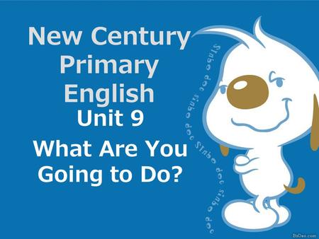 New Century Primary English Unit 9 What Are You Going to Do?