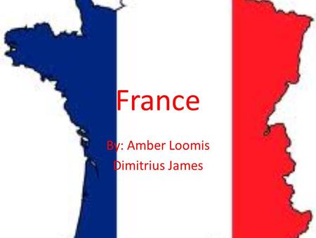 France By: Amber Loomis Dimitrius James. Paris, France(The city of Light) Paris: Paris is a favorite pastime of the French people. It is popular for the.