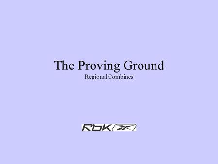 The Proving Ground Regional Combines. Mission Statement The Proving Ground was created to provide legitimate on court exposure opportunities for rising.