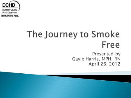Presented by Gayle Harris, MPH, RN April 26, 2012.