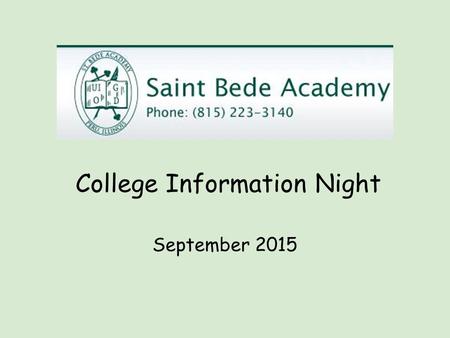 College Information Night September 2015. ➔ There are over 4,000 colleges & universities nationwide ➔ Entrance requirements vary greatly and may change.