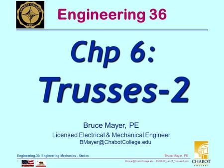 ENGR-36_Lec-15_Trusses-2.pptx 1 Bruce Mayer, PE Engineering-36: Engineering Mechanics - Statics Bruce Mayer, PE Licensed Electrical.