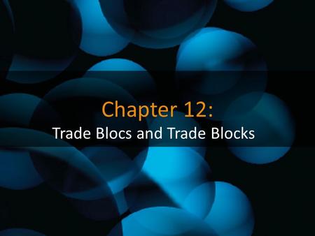 Trade Blocs and Trade Blocks