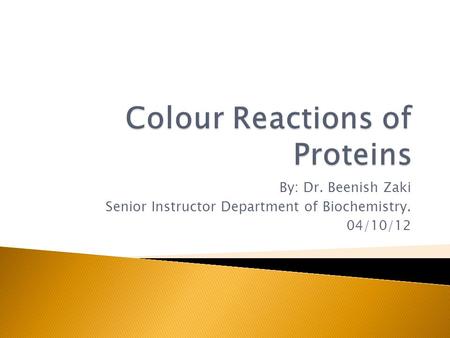 By: Dr. Beenish Zaki Senior Instructor Department of Biochemistry. 04/10/12.