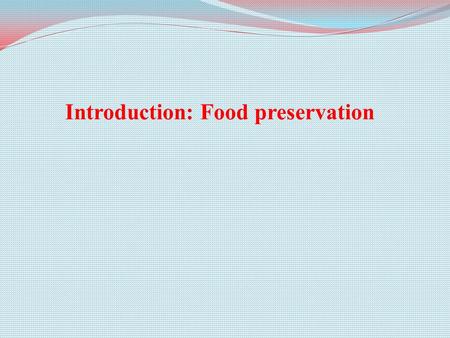 Introduction: Food preservation. What Are Foods? materials orallygrowth healthpleasure Foods are materials (raw, processed, or formulated) that are consumed.