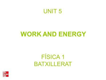 UNIT 5 WORK AND ENERGY FÍSICA 1 BATXILLERAT. Work (I) The work (W) done by a force that acts on a body in motion is the product of the force in the direction.