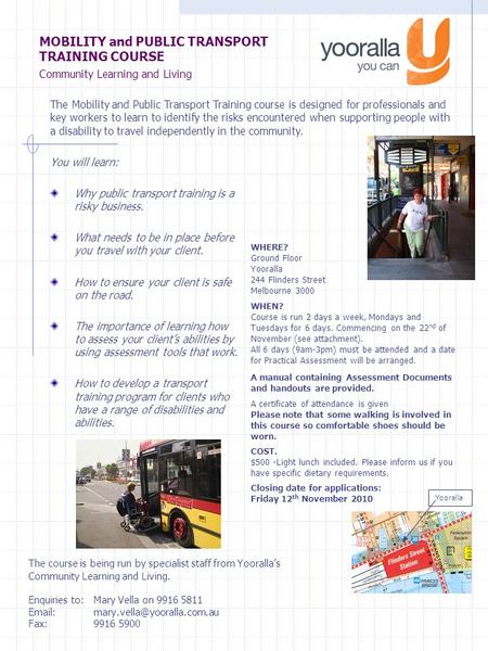 MOBILITY and PUBLIC TRANSPORT TRAINING COURSE Community Learning and Living You will learn: Why public transport training is a risky business. What needs.
