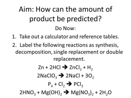 Aim: How can the amount of product be predicted?