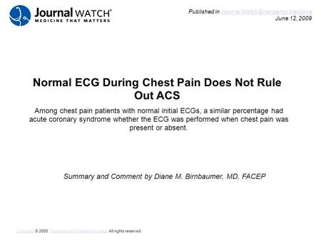 Normal ECG During Chest Pain Does Not Rule Out ACS Summary and Comment by Diane M. Birnbaumer, MD, FACEP Published in Journal Watch Emergency Medicine.
