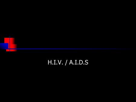 H.I.V. / A.I.D.S Is HIV and AIDS the same thing?