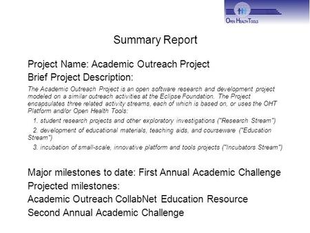 Summary Report Project Name: Academic Outreach Project Brief Project Description: The Academic Outreach Project is an open software research and development.