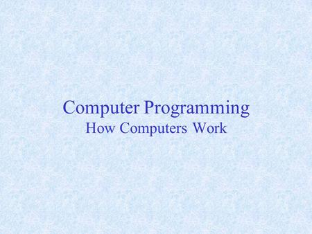 Computer Programming How Computers Work