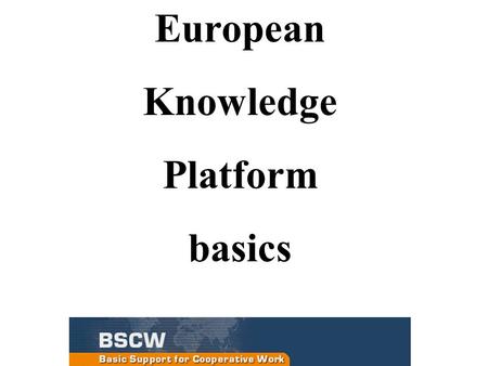European Knowledge Platform basics. „....integration functions are becoming increasingly important.“ The vicious circle: systems introduced to reduce.