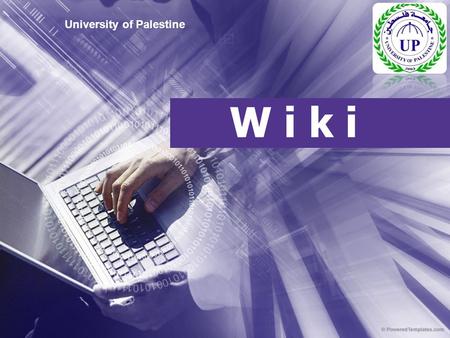 W i k i University of Palestine. Prepared ByPrepared By Eng. Mohamed Kullab Supervised BySupervised By Dr. Anwar Mousa.