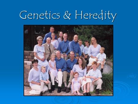Genetics & Heredity.