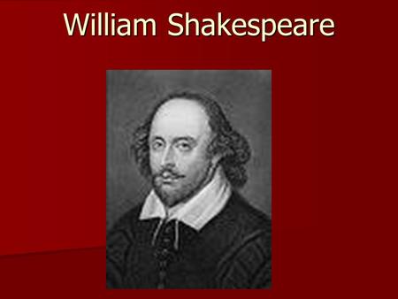William Shakespeare. Born April 23, 1564 in Stratford-on-Avon Born April 23, 1564 in Stratford-on-Avon.