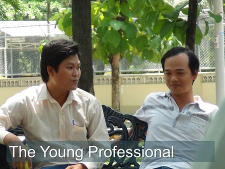 The Young Professional. “I work every day and most nights. If I don’t they can find someone who will. I need this job and its benefits. I try to help.