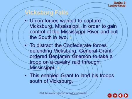 Vicksburg Falls Click the mouse button to display the information. Union forces wanted to capture Vicksburg, Mississippi, in order to gain control of the.