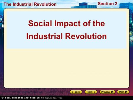 Section 2 The Industrial Revolution Social Impact of the Industrial Revolution.