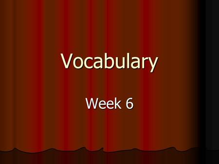 Vocabulary Week 6. 1. iamb A unit of measure made up of an unstressed syllable followed by a stressed syllable A unit of measure made up of an unstressed.